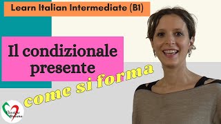 5 Learn Italian Intermediate B1 Il condizionale presente pt 1  come si forma [upl. by Thamora]