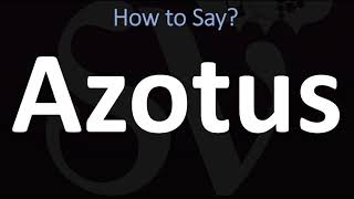 How to Pronounce Azotus CORRECTLY [upl. by Enawd]