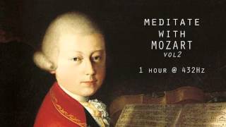 Meditate with Mozart  432Hz Classical Music  Vol 2 [upl. by Eitac]