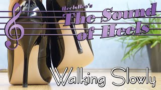 The Sound of High Heels 14  Walking Slowly ASMR [upl. by Etselec519]