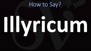 How to Pronounce Illyricum CORRECTLY [upl. by Wehhtam]