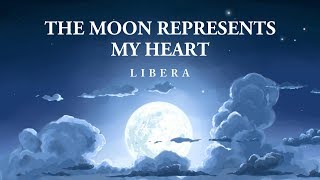 Libera  The Moon Represents My Heart Lyrics [upl. by Abbott]