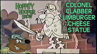 Hoppity Hooper 14  Colonel Clabber Limburger Cheese Statue [upl. by Krista608]