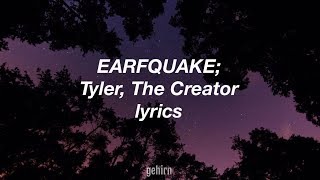 Tyler The Creator  EARFQUAKE  lyrics [upl. by Nob95]