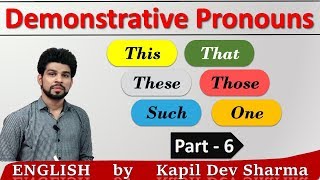 Demonstrative Pronouns  Pronouns Part  6 English by Kapil Dev Sharma [upl. by Libna]