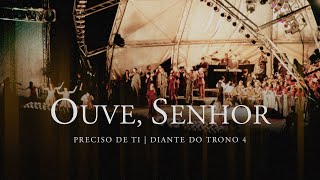 Ouve Senhor  DVD Preciso de Ti  Diante do Trono [upl. by Jo-Ann]