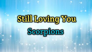 Still Loving You  Scorpions Lyrics Video [upl. by Nibram]