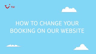 How to change your booking online  TUI help amp FAQs [upl. by Owena]