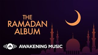 The Ramadan Album  Awakening Music  2020 [upl. by Bowden]