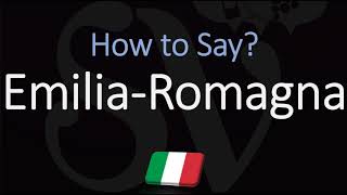 How to Pronounce Emilia Romagna CORRECTLY [upl. by Llerdnad]