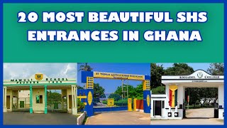 Top 20 most beautiful senior high school SHS entrances in Ghana [upl. by Evets]