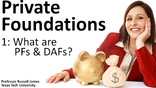 Private Foundations 1 What are PFs and DAFs [upl. by Ches]