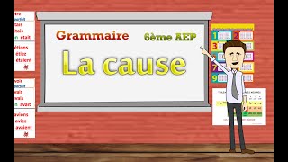 Grammaire  La cause  6AEP [upl. by Airda382]