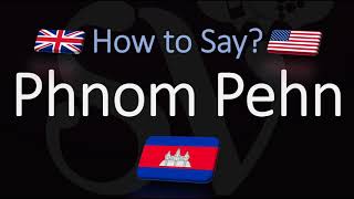 How to Pronounce Phnom Pehn CORRECTLY Cambodias Capital Pronunciation [upl. by Dodds]