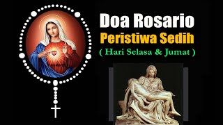 DOA ROSARIO Peristiwa Sedih  Hari Selasa amp Jumat   Doa Katolik [upl. by Iggam992]