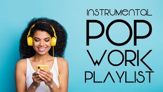 Instrumental Pop  Work Playlist  Productivity Music [upl. by Schreibe]