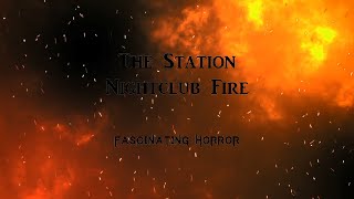 The Station Nightclub Fire  A Short Documentary  Fascinating Horror [upl. by Peppel]