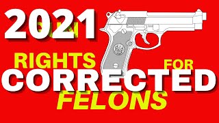 Gun Rights For Felons 2021 CORRECTED [upl. by Analad260]