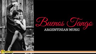 Buenos Tango  ARGENTINE MUSIC The Best of Tango [upl. by Tomasine947]