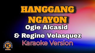 HANGGANG NGAYON  Ogie Alcasid amp Regine Velasquez Karaoke Version [upl. by Market]