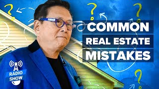 How To Invest In Real Estate Without Making These Mistakes  Robert Kiyosaki The Rich Dad Radio [upl. by Noel]