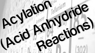 Acylation Acid Anhydride Reactions [upl. by Marciano]