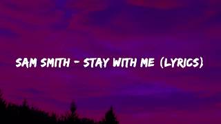 Sam Smith  Stay With Me Lyrics [upl. by Aneerbas612]