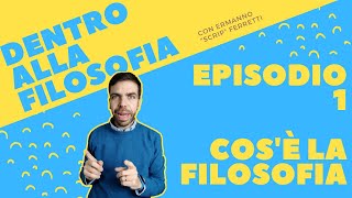 Cosè la filosofia Dentro alla filosofia episodio 1 [upl. by Dare]