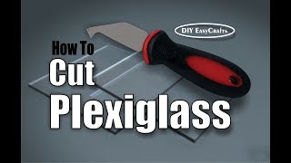 How to Easily Cut Plexiglass and Acrylic Sheets [upl. by Erikson282]