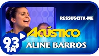 Aline Barros  RESSUSCITAME  Acústico 93  AO VIVO  Outubro de 2014 [upl. by Maddocks]