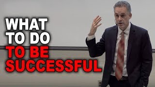 Jordan Peterson What To Do To Be Successful [upl. by Leese281]