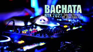 Bachata Mix 2022 Extended Version By Jonathan Peña [upl. by Davin]