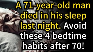 71 Year Old Man Died in His Sleep 4 Bedtime Habits You Must Avoid After 70 [upl. by Kcirtapnhoj]