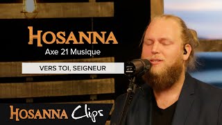 Vers toi Seigneur  Hosanna clips  Axe 21 Musique [upl. by Lekcar327]