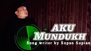 AKU MUNDUKH  SOPAN SOPIAN OFFICIAL MUSIK VIDEO [upl. by Florette84]