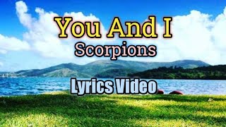 You and I  Scorpions Lyrics Video [upl. by Andreas]