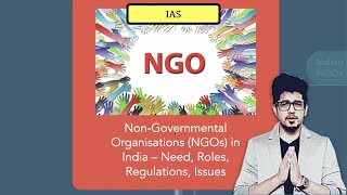 What are NonGovernmental Organisations NGOs  Need Roles Issues in India  UPSC [upl. by Delila]