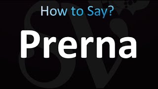 How to Pronounce Prerna correctly [upl. by Aivilo]