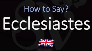 How to Pronounce Ecclesiastes CORRECTLY [upl. by Wera836]