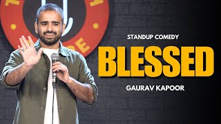 BLESSED  Gaurav Kapoor  Stand Up Comedy [upl. by Saylor]