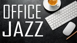 OFFICE JAZZ  Relaxing Concentrate JAZZ Piano For Work From The Office or Home [upl. by Naimaj497]