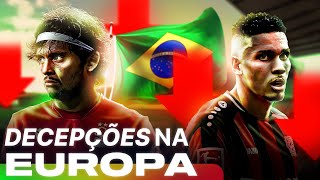 6 BRASILEIROS que FLOPARAM na Europa ❌ [upl. by Ydnyc]