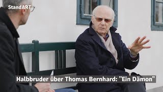 Halbbruder über Thomas Bernhard quotEin Dämonquot [upl. by Bigelow]