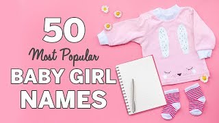 50 Most Popular Baby Girl Names  Baby Girl Names List [upl. by Lamond]