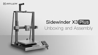 Artillery Sidewinder X3 Plus Unboxing amp Assembly [upl. by Atikel]