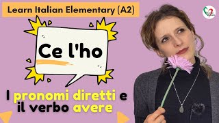 11 Learn Italian Elementary A2  I pronomi diretti e il verbo avere [upl. by Cohleen]