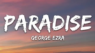 George Ezra  Paradise Lyrics [upl. by Giselle]