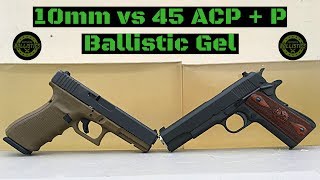 10mm vs 45 ACP  P vs Ballistic Gel [upl. by Koser775]