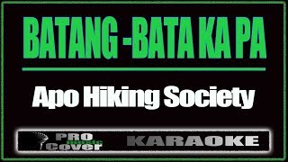 Batang  Bata Ka Pa  APO HIKING SOCIETY KARAOKE [upl. by Zilber]