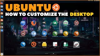 Ubuntu Complete Beginners Guide Customizing The Desktop [upl. by Htebyram776]